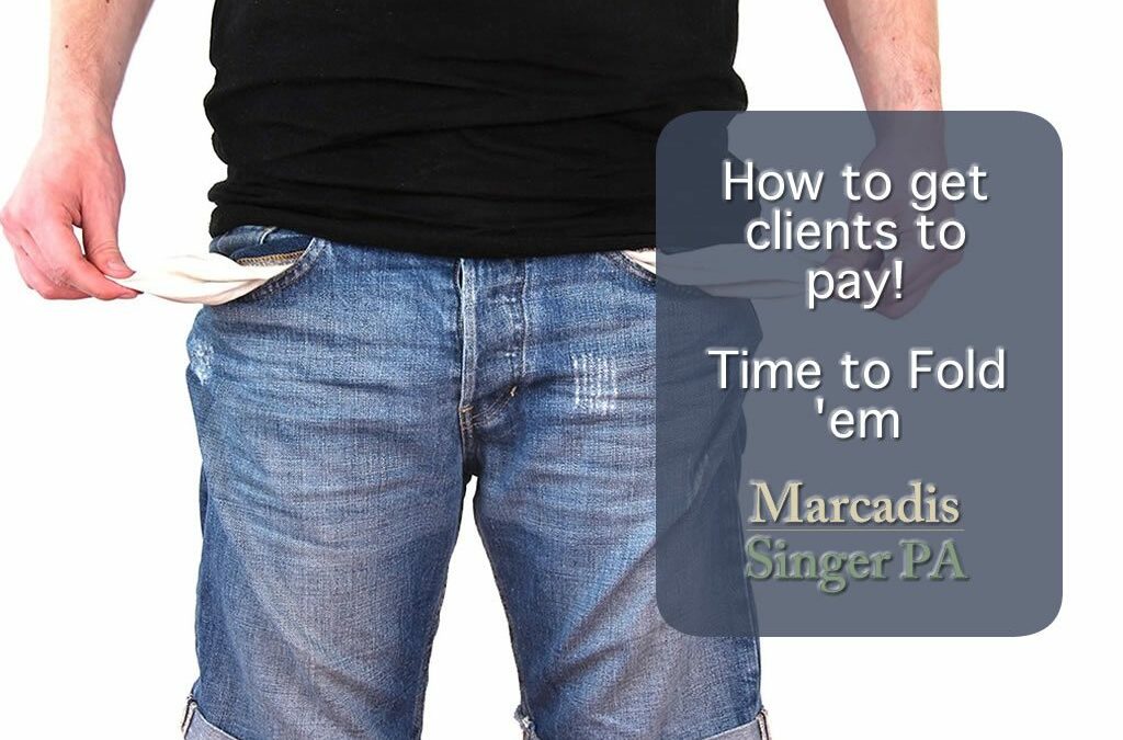 How To Get Clients To Pay - When To Fold