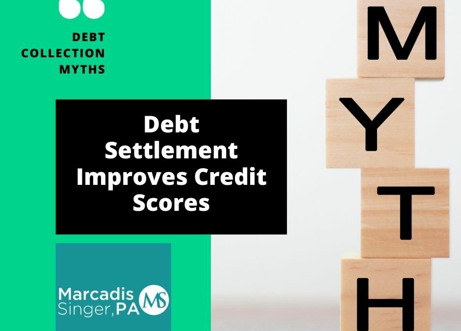 7 7. Debt Settlement Improves Credit Scores