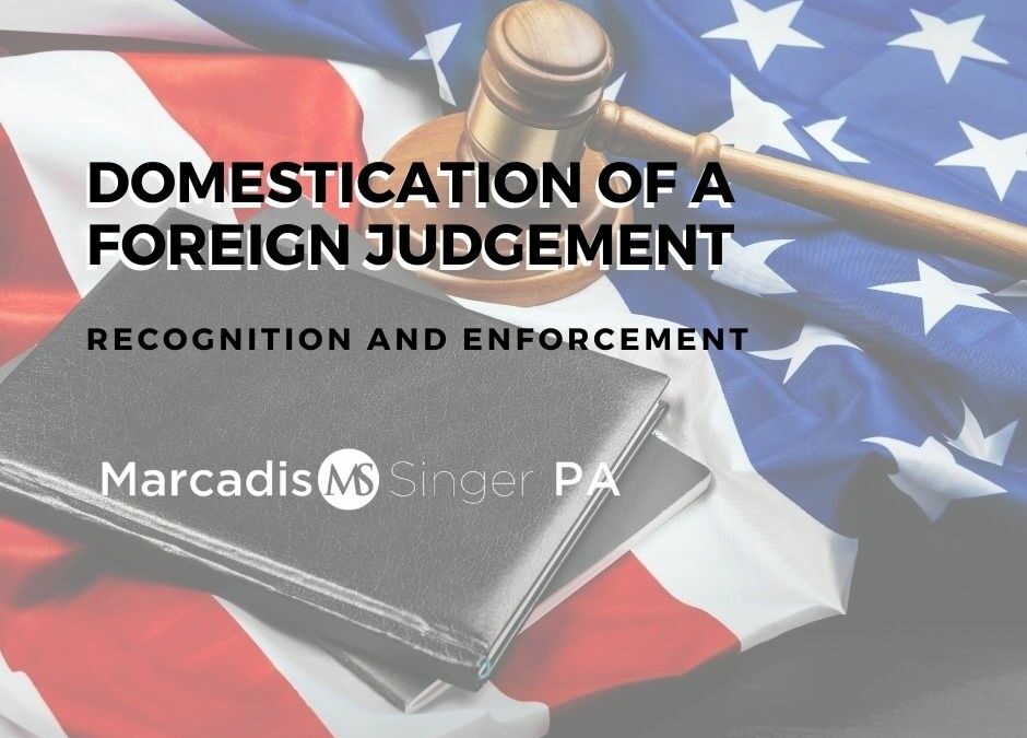 Domestication of a Foreign Judgement – Recognition and Enforcement