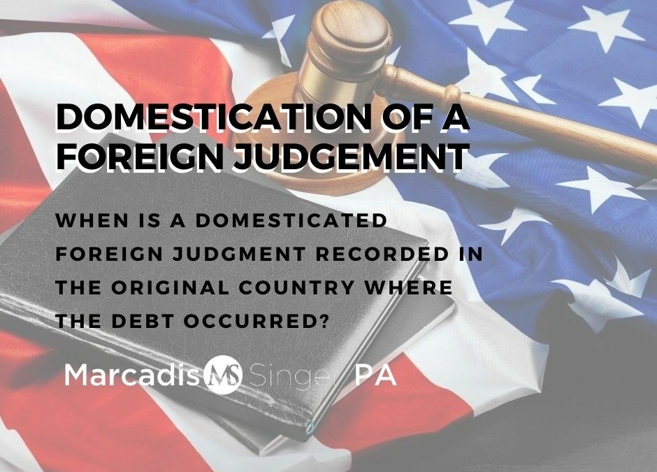 When Is A Domesticated Foreign Judgment Recorded In The Original Country Where The Debt Occurred