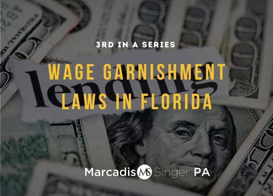 Wage Garnishment Laws in Florida – 3rd in a Series